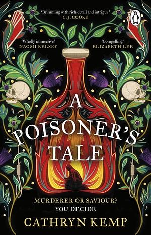 A Poisoner's Tale: A Dark and Gripping Feminist Retelling of Notorious Italian Poisoner, Giulia Tofana by Cathryn Kemp