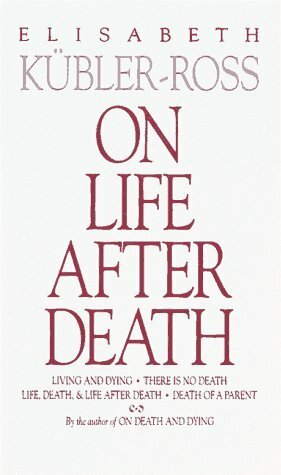 On Life After Death by Elisabeth Kübler-Ross