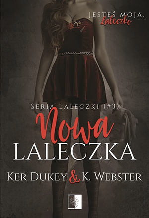 Nowa laleczka by K Webster, Ker Dukey