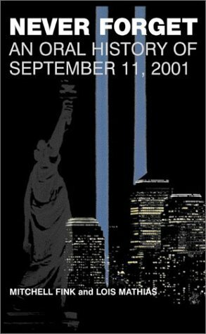 Never Forget: An Oral History of September 11 by Mitchell Fink