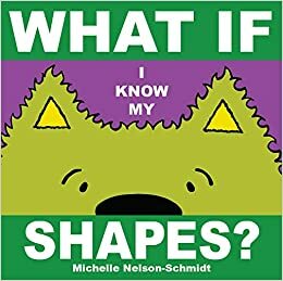 What if I Know My Shapes? by Michelle Nelson-Schmidt