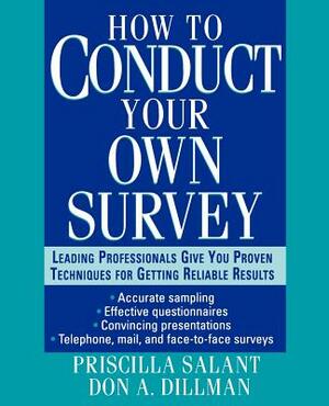 How to Conduct Your Own Survey by Priscilla Salant, Don A. Dillman