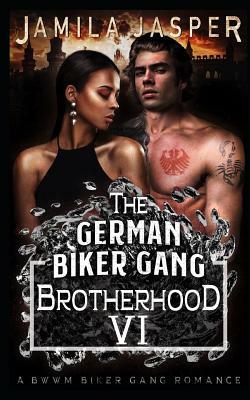 The German Biker Gang Brotherhood: A Bwwm Biker Gang Romance by Jamila Jasper