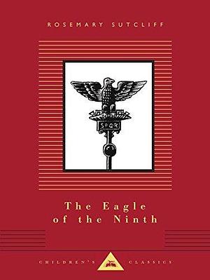 The Eagle of the Ninth: Illustrated by C. Walter Hodges by Rosemary Sutcliff, Rosemary Sutcliff