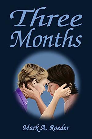 Three Months by Mark A. Roeder