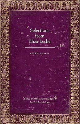 Selections from Eliza Leslie by Eliza Leslie