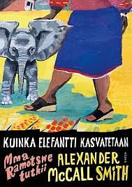 Kuinka elefantti kasvatetaan by Alexander McCall Smith