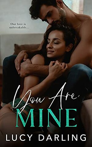 You Are Mine by Lucy Darling