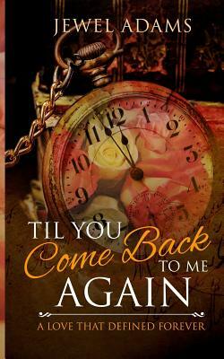 Til You Come Back to Me Again by J. Adams