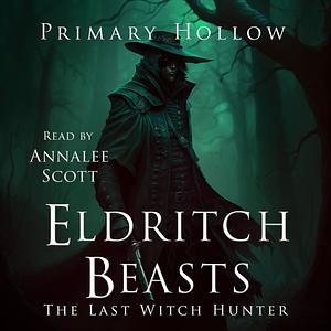 Eldritch Beasts: The Last Witch Hunter by Primary Hollow