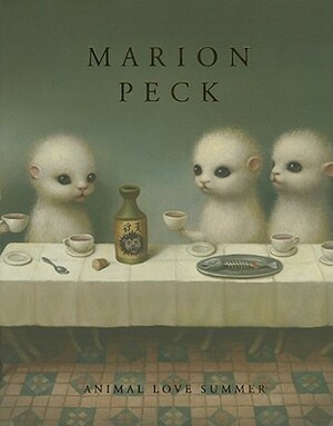 Marion Peck: Animal Love Summer by Marion Peck