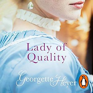 Lady Of Quality by Georgette Heyer