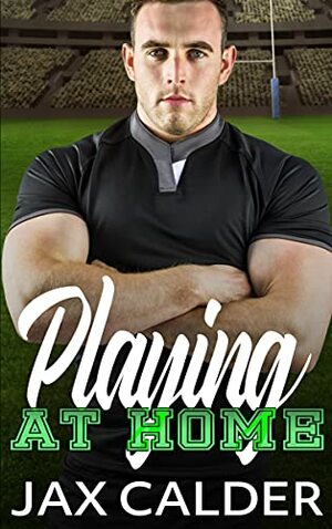 Playing at Home by Jax Calder