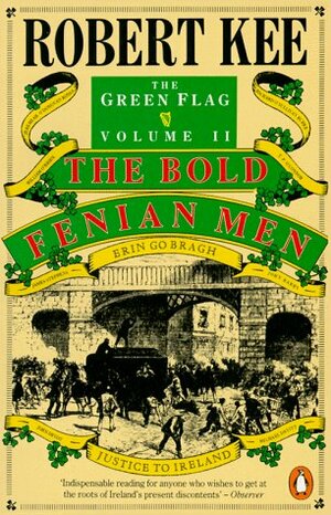 The Bold Fenian Men by Robert Kee