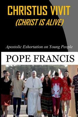 Christus Vivit ( Christ is Alive): Apostolic Exhortation on Young People by Pope Francis