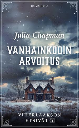 Vanhainkodin arvoitus by Julia Chapman