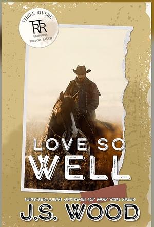 Love So Well by J. S. Wood