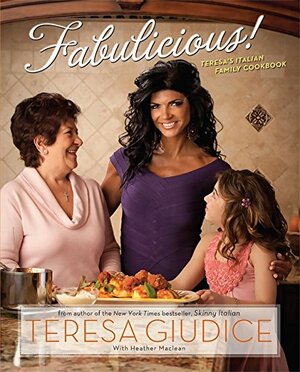 Fabulicious!: Teresa’s Italian Family Cookbook by Teresa Giudice
