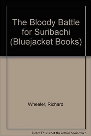 The Bloody Battle for Suribachi by Richard Wheeler, Louis R. Lowery