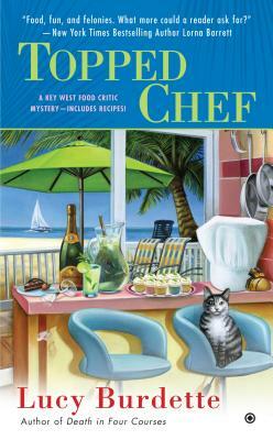 Topped Chef: A Key West Food Critic Mystery by Lucy Burdette