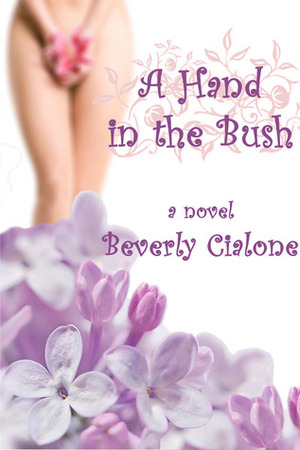 A Hand in the Bush by Beverly Cialone