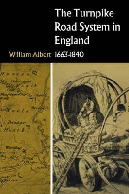 The Turnpike Road System In England, 1663-1840 by William Albert