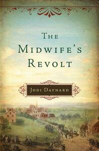 The Midwife's Revolt by Jodi Daynard