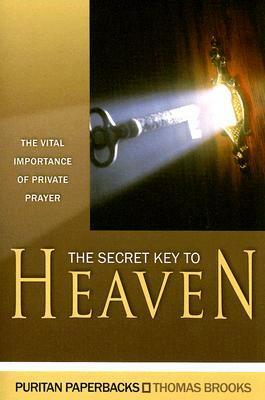 The Secret Key to Heaven: The Vital Importance of Private Prayer by Thomas Brooks