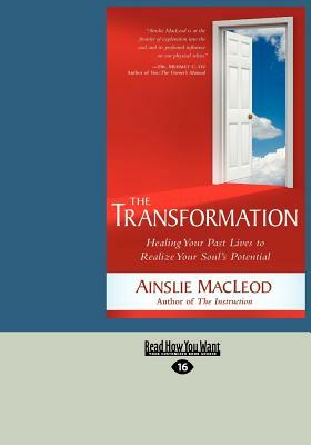 The Transformation: Healing Your Past Lives To Realize Your Soul's Potential by Ainslie MacLeod