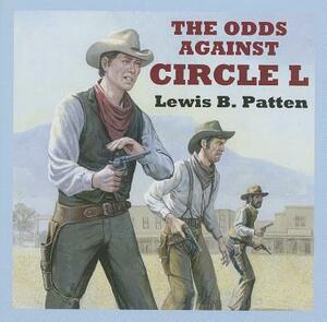 The Odds Against Circle L by Lewis B. Patten