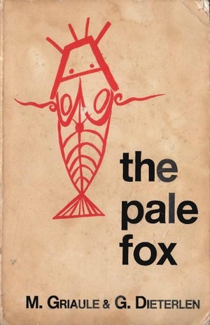 The Pale Fox by Germaine Dierterlen, Marcel Griaule