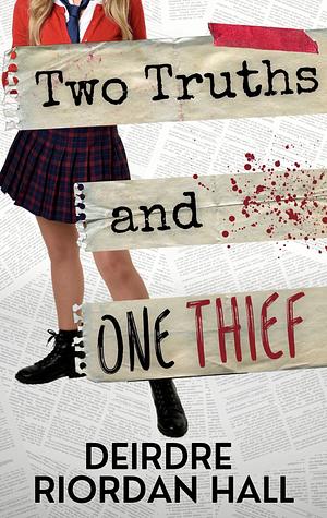 Two Truths and One Thief by Deirdre Riordan Hall