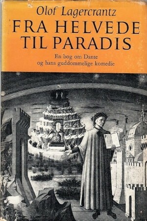 Fra helvede til paradis : en bog om Dante og hans komedie by Olof Lagercrantz