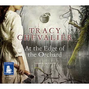 At the Edge of the Orchard  by Tracy Chevalier
