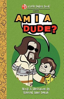Am I a Dude? by James Duncan