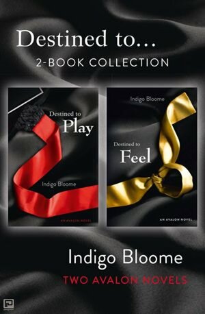 Destined to...' 2-Book Collection: Destined to Play, Destined to Feel by Indigo Bloome