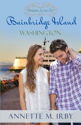 Finding Love on Bainbridge Island, Washington by Annette M. Irby