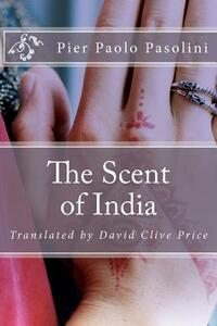 The Scent of India by David Clive Price, Pier Paolo Pasolini