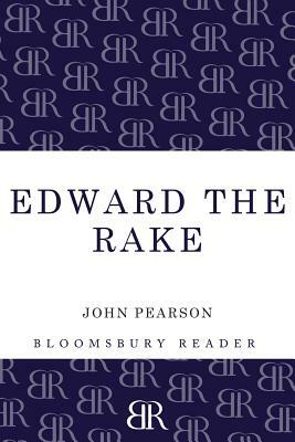 Edward the Rake by John Pearson