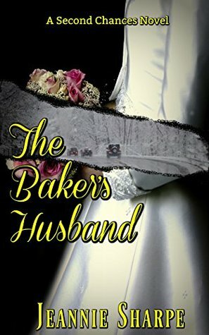 The Baker's Husband: A Second Chances Book by Jeannie Sharpe