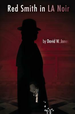 Red Smith in LA Noir by David W. Jones