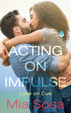 Acting on Impulse by Mia Sosa