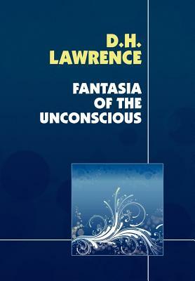 Fantasia of the Unconscious by D.H. Lawrence
