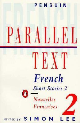 French Short Stories 2: Parallel Text by Simon Lee