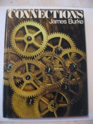 Connections by James Burke Published by Little, Brown 1st (first) edition (1978) Hardcover by James Burke, James Burke