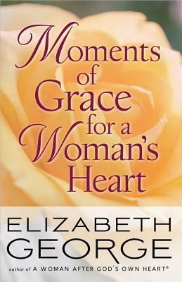 Moments of Grace for a Woman's Heart by Elizabeth George
