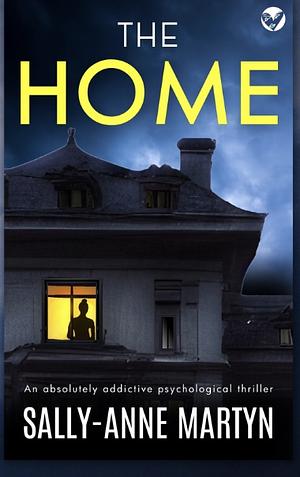 The Home by Sally-Anne Martyn, Sally-Anne Martyn