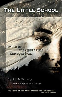 The Little School: Tales of Disappearance and Survival by Alicia Partnoy