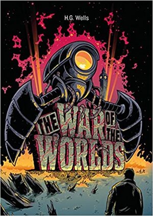 The War of the Worlds Illustrated by Adam Rufino, Sam Dyer, H.G. Wells