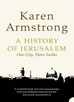 A History of Jerusalem: One City, Three Faiths by Karen Armstrong
